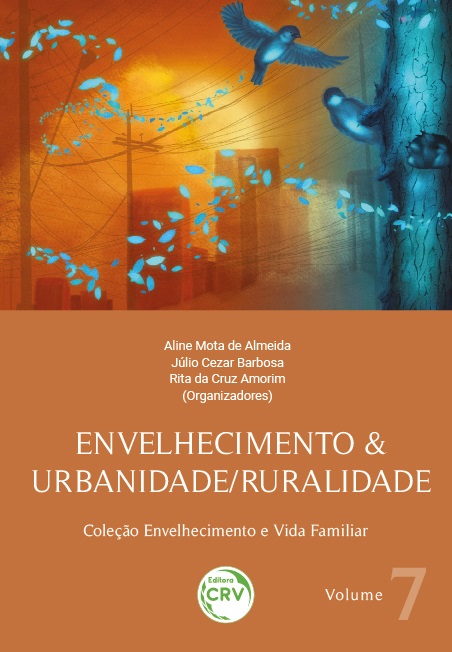 Capa do livro: ENVELHECIMENTO & URBANIDADE/RURALIDADE <br>Coleção Envelhecimento e Vida Familiar <br>Volume 7