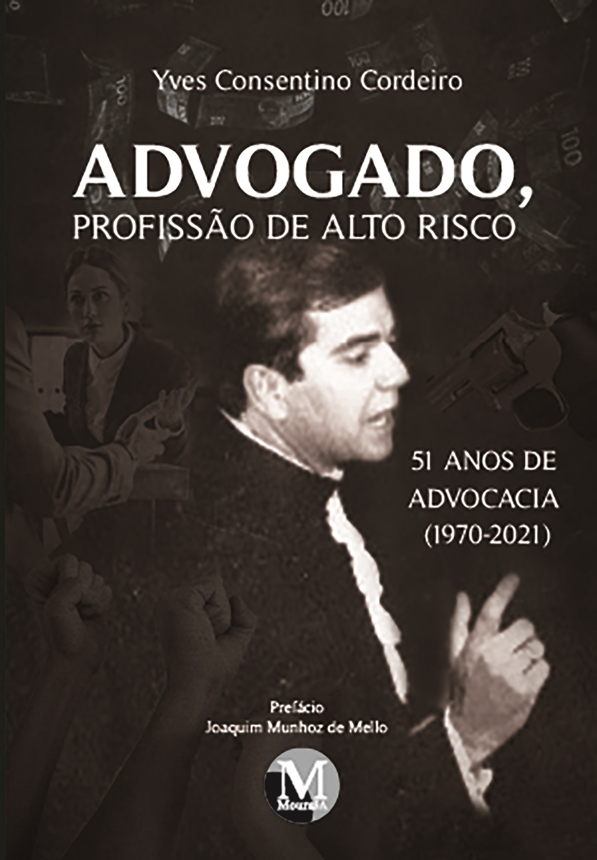 Capa do livro: ADVOGADO, PROFISSÃO DE ALTO RISCO: <br>51 anos de advocacia (1970–2021)