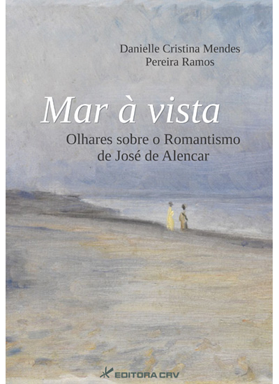 Capa do livro: MAR À VISTA:<br>olhares sobre o Romantismo de José de Alencar