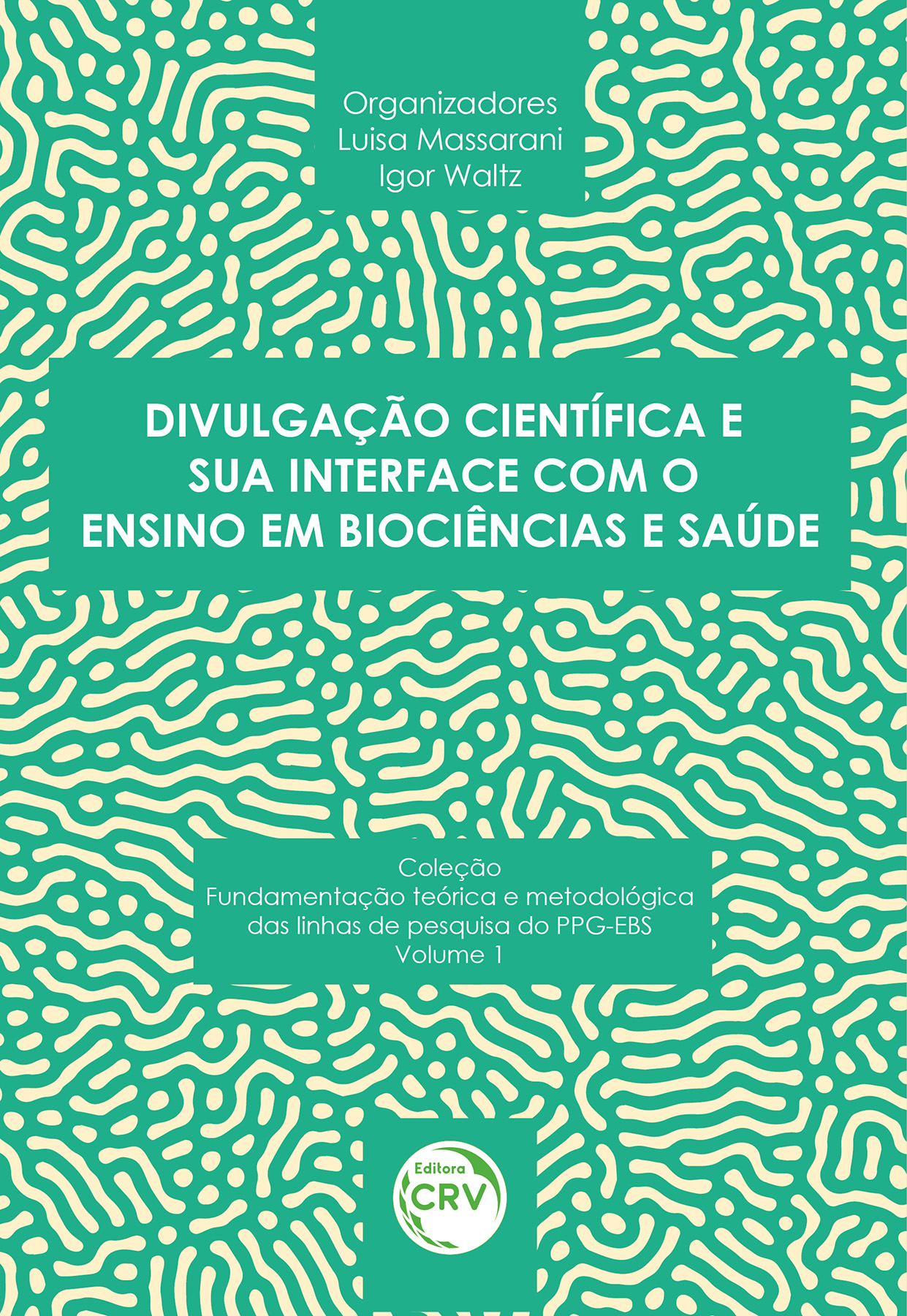 Capa do livro: DIVULGAÇÃO CIENTÍFICA E SUA INTERFACE COM O ENSINO EM BIOCIÊNCIAS E SAÚDE