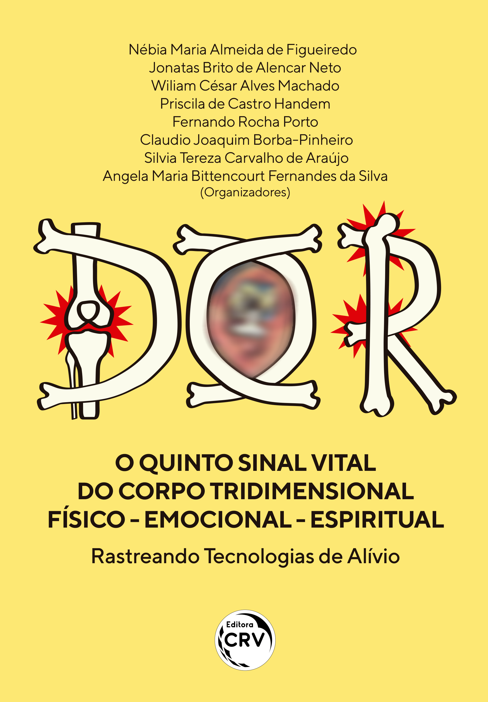 Capa do livro: DOR<br> O QUINTO SINAL VITAL DO CORPO TRIDIMENSIONAL FÍSICO - EMOCIONAL - ESPIRITUAL: <br>Rastreando Tecnologias de Alívio