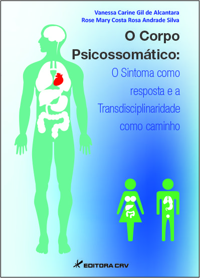 Capa do livro: O CORPO PSICOSSOMÁTICO:<BR> o sintoma como resposta e a transdisciplinaridade como caminho