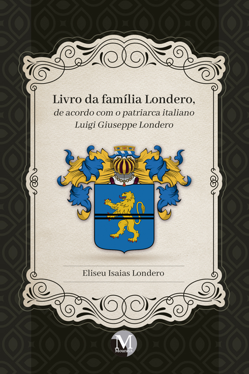 Capa do livro: LIVRO DA FAMÍLIA LONDERO, DE ACORDO COM O PATRIARCA ITALIANO LUIGI GIUSEPPE LONDERO