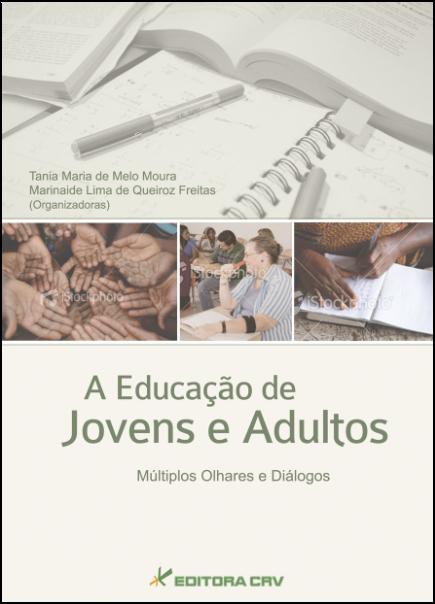 Capa do livro: A EDUCAÇÃO DE JOVENS E ADULTOS:<BR> múltiplos olhares e diálogos