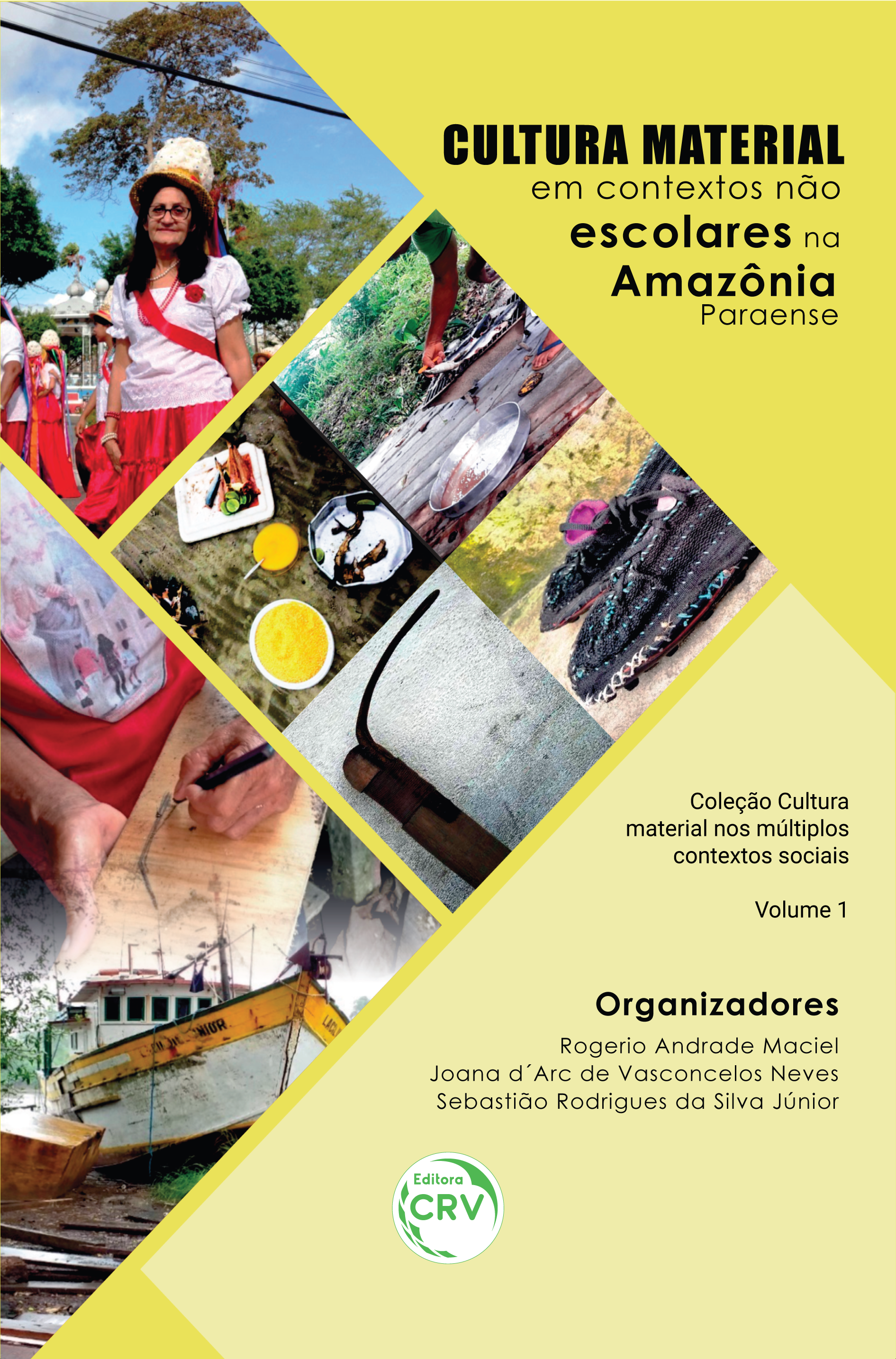 Capa do livro: CULTURA MATERIAL EM CONTEXTOS NÃO ESCOLARES NA AMAZÔNIA PARAENSE <br>Coleção Cultura material nos múltiplos contextos sociais - Volume 1