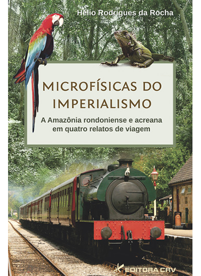 Capa do livro: MICROFÍSICAS DO IMPERIALISMO:<br>a Amazônia rondoniense e acreana em quatro relatos de viagem