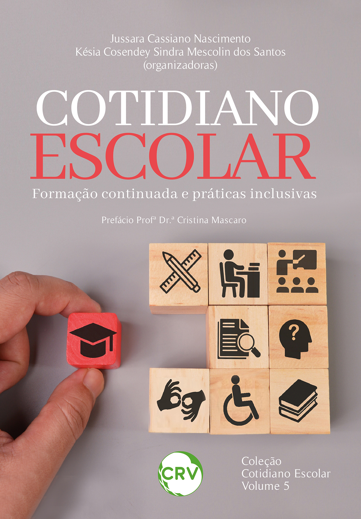Capa do livro: COTIDIANO ESCOLAR: Formação continuada e práticas inclusivas – Vol. 05