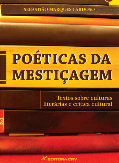 Capa do livro: POÉTICA DA MESTIÇAGEM:<BR> textos sobre culturas literárias e crí­tica cultural