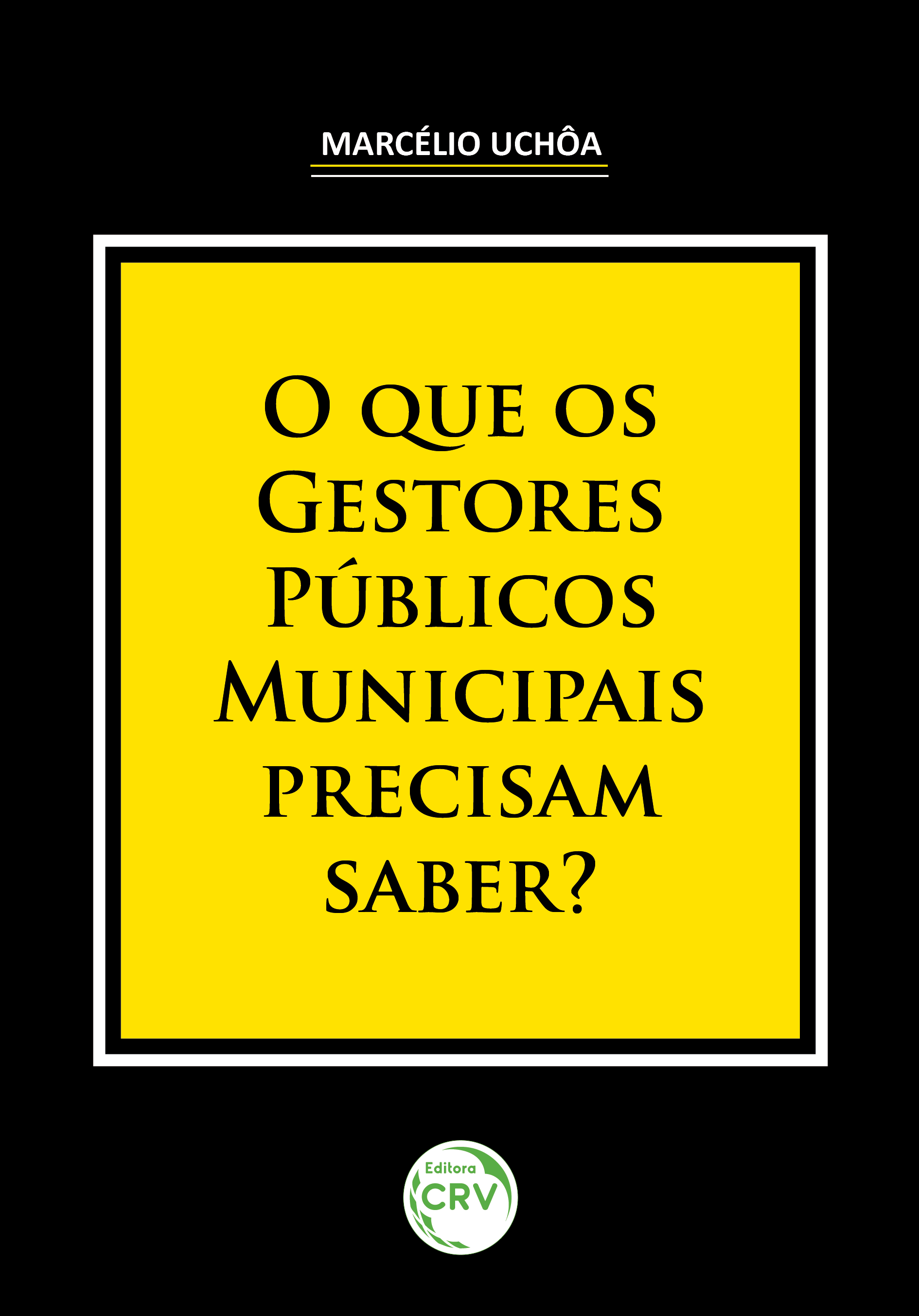 Capa do livro: O QUE OS GESTORES PÚBLICOS MUNICIPAIS PRECISAM SABER?