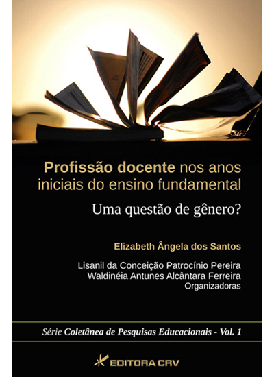 Capa do livro: PROFISSÃO DOCENTE NOS ANOS INICIAIS DO ENSINO FUNDAMENTAL:<br>uma questão de gênero?<br>SÉRIE COLETÂNEA DE PESQUISAS EDUCACIONAIS VOLl. 1