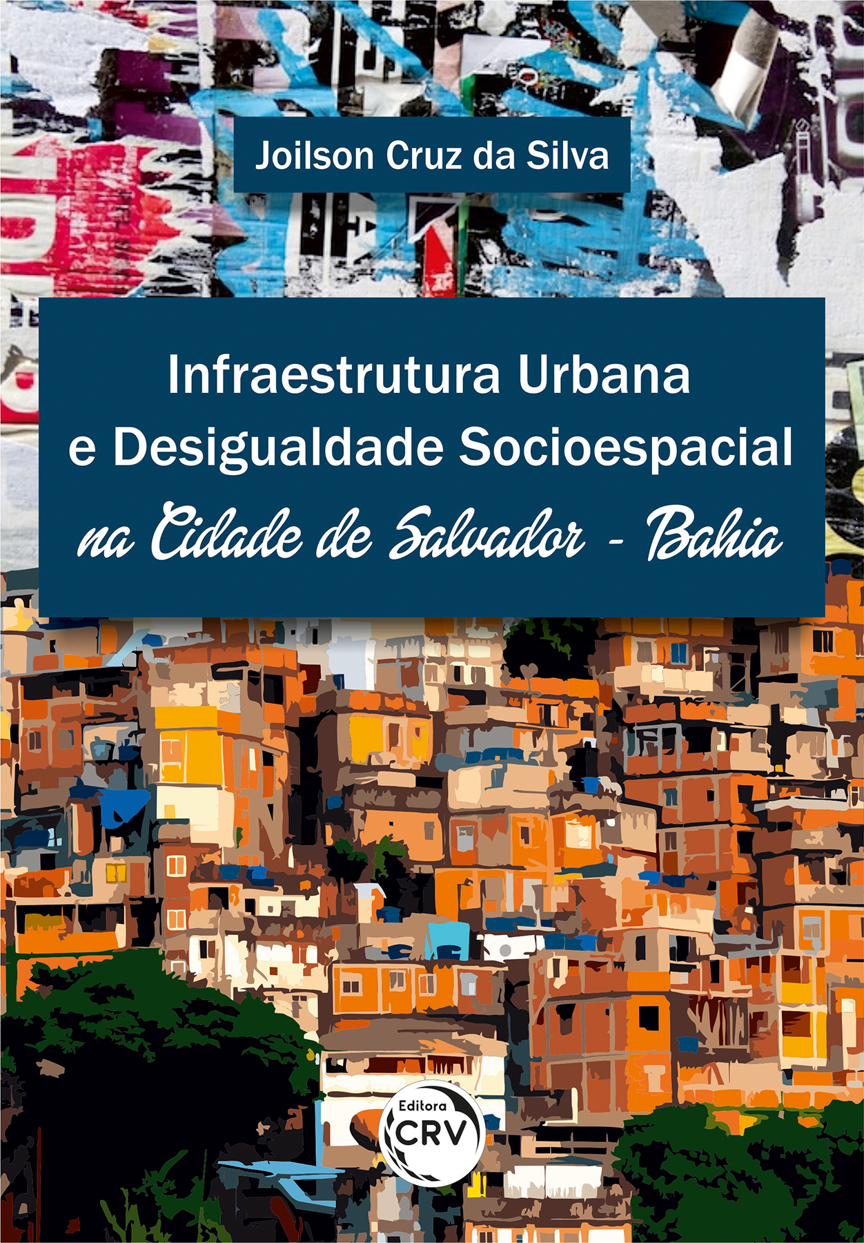 Capa do livro: INFRAESTRUTURA URBANA E DESIGUALDADE SOCIOESPACIAL NA CIDADE DE SALVADOR – BAHIA