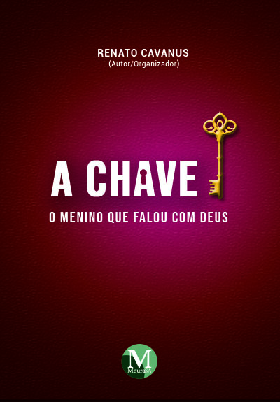 Capa do livro: A CHAVE: <br>o menino que falou com Deus