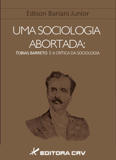 Capa do livro: UMA SOCIOLOGIA ABORTADA:<BR> Tobias Barreto e a crítica da sociologia