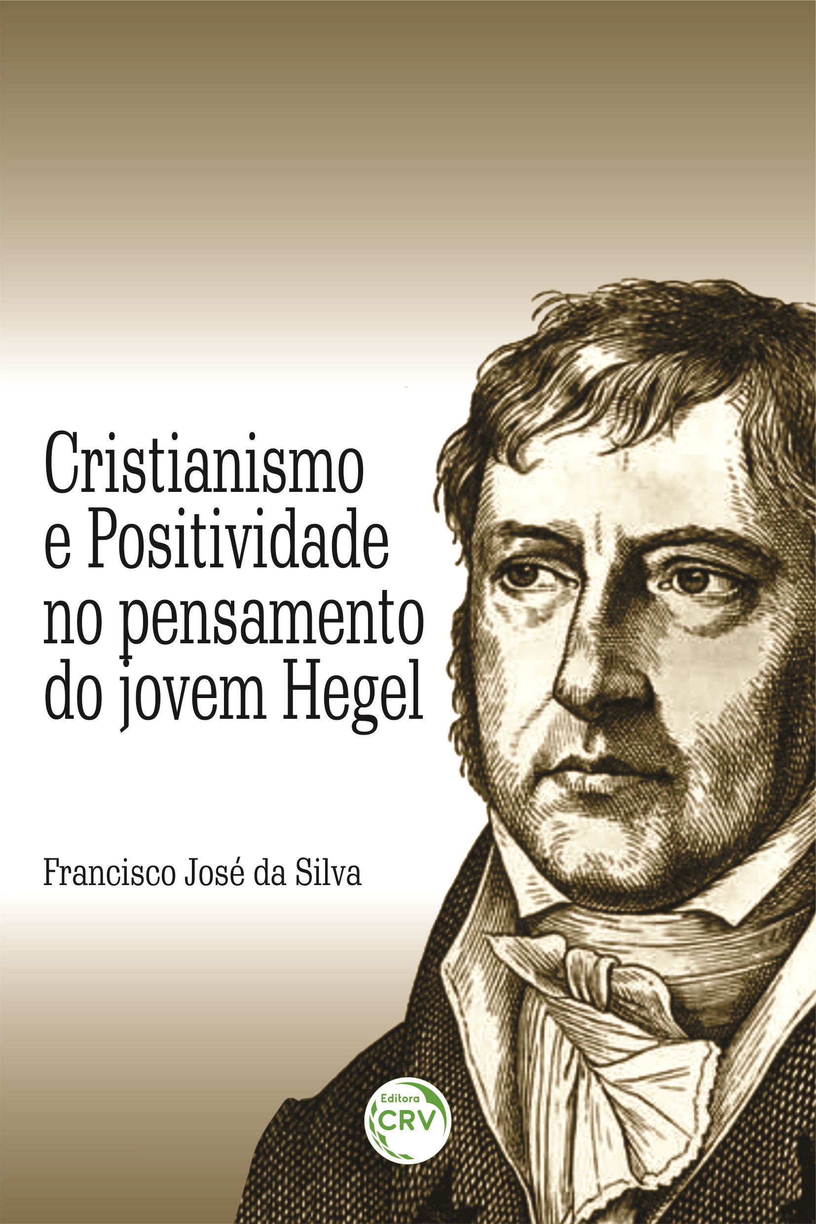 Capa do livro: CRISTIANISMO E POSITIVIDADE NO PENSAMENTO DO JOVEM HEGEL