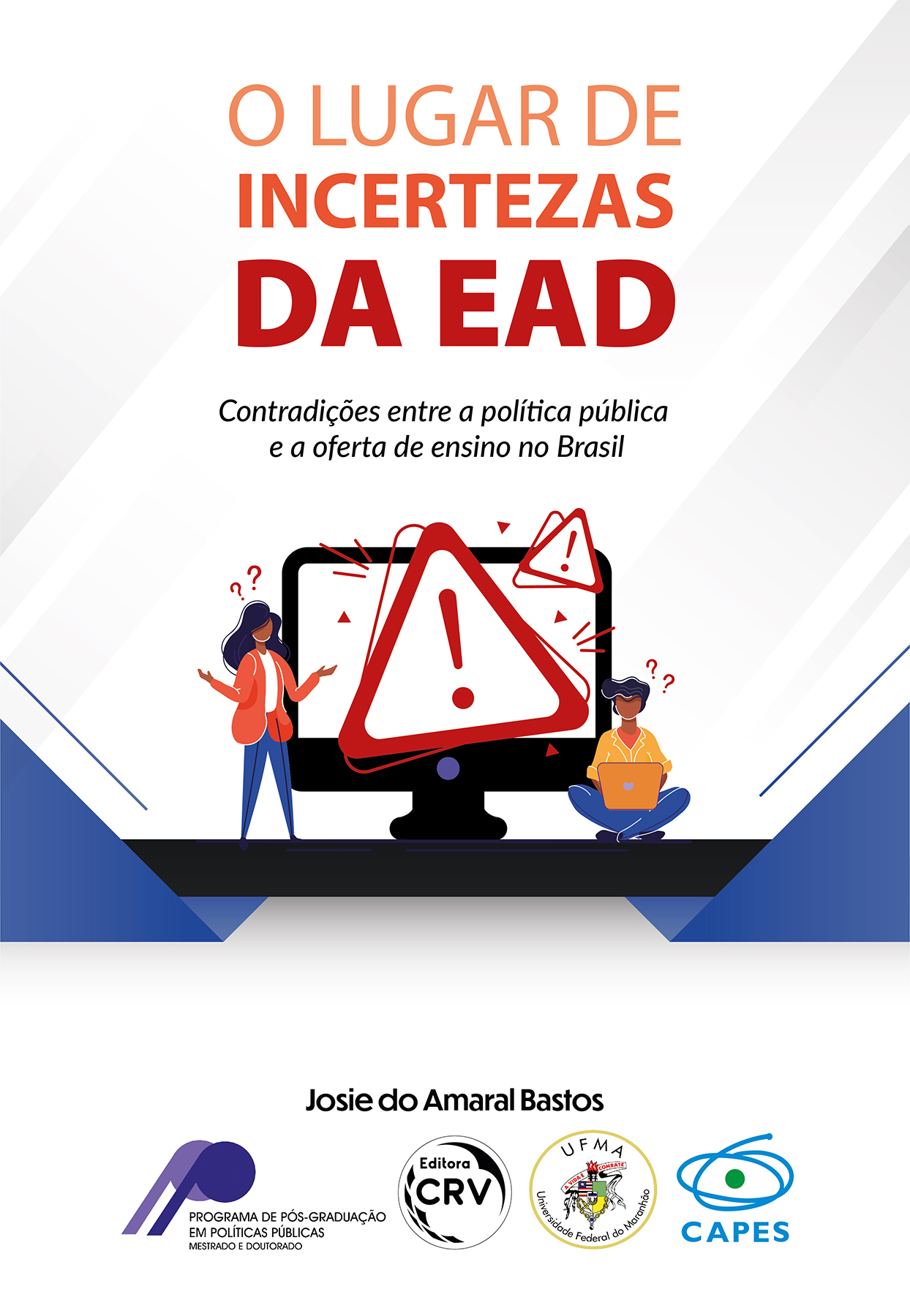Capa do livro: O LUGAR DE INCERTEZAS DA EAD: <br> contradições entre a política pública e a oferta de ensino no Brasil