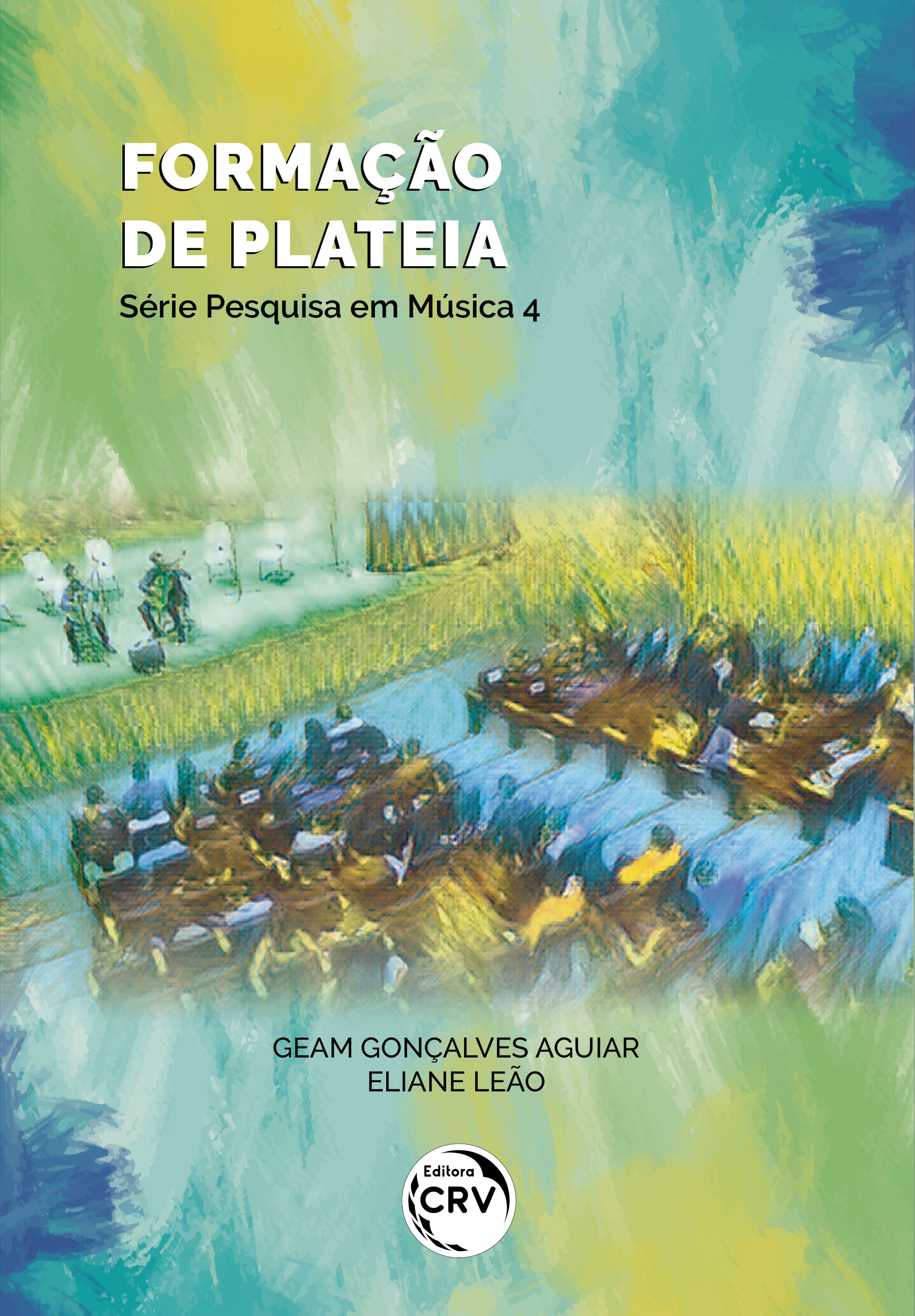 Capa do livro: FORMAÇÃO DE PLATEIA <br> Série Pesquisa em Música – Volume 4