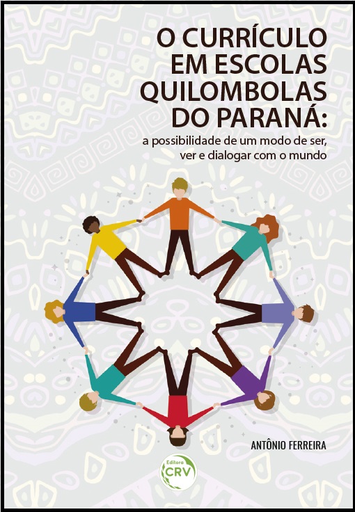 Capa do livro: O CURRÍCULO EM ESCOLAS QUILOMBOLAS DO PARANÁ: <br>a possibilidade de um modo de ser, ver e dialogar com o mundo