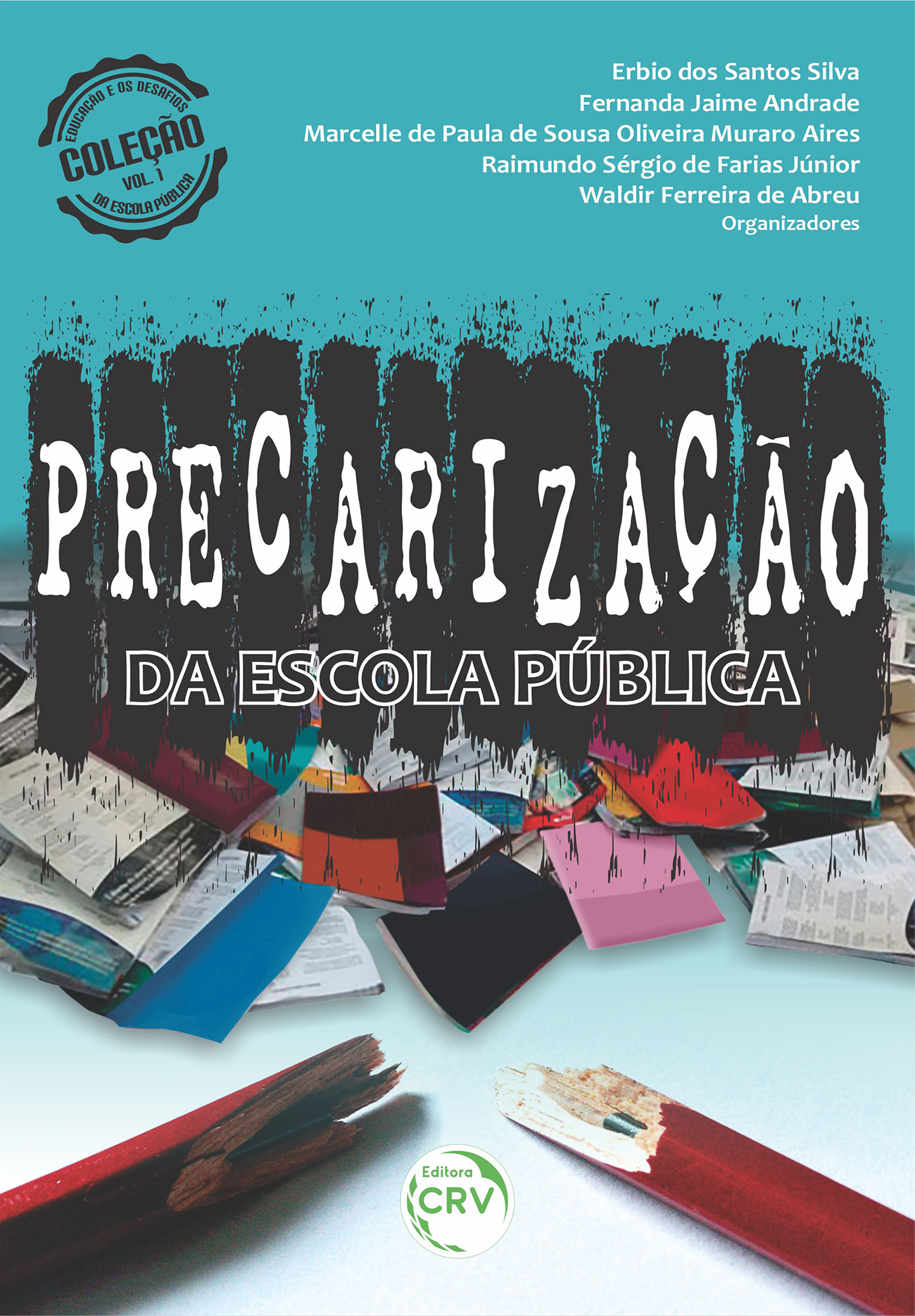 Capa do livro: PRECARIZAÇÃO DA ESCOLA PÚBLICA<br> Coleção Educação e os Desafios da Escola Pública <br>Volume 1