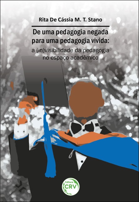 Capa do livro: DE UMA PEDAGOGIA NEGADA PARA UMA PEDAGOGIA VIVIDA: <br>a (in)visibilidade da pedagogia no espaço acadêmico