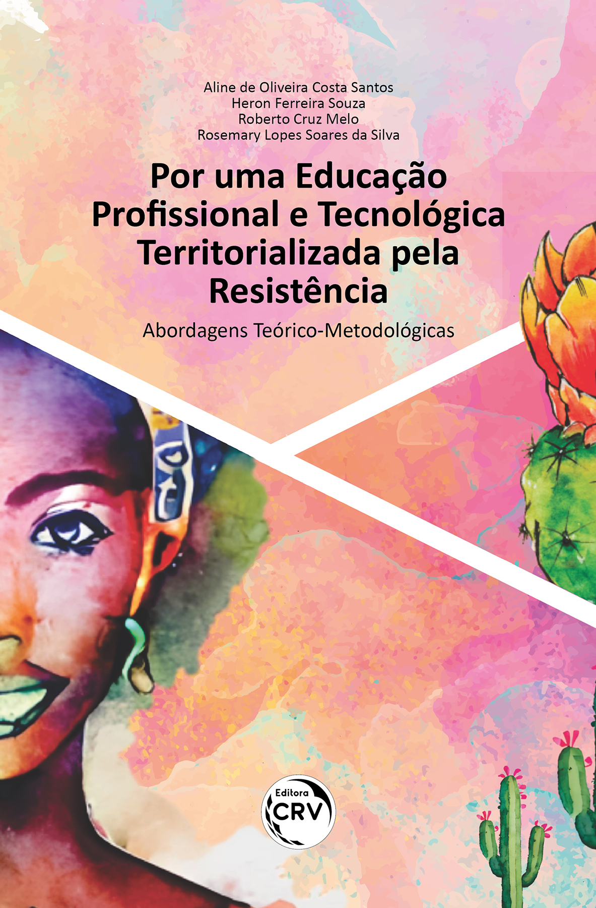 Capa do livro: POR UMA EDUCAÇÃO PROFISSIONAL E TECNOLÓGICA TERRITORIALIZADA PELA RESISTÊNCIA <BR> Abordagens teórico-metodológicas