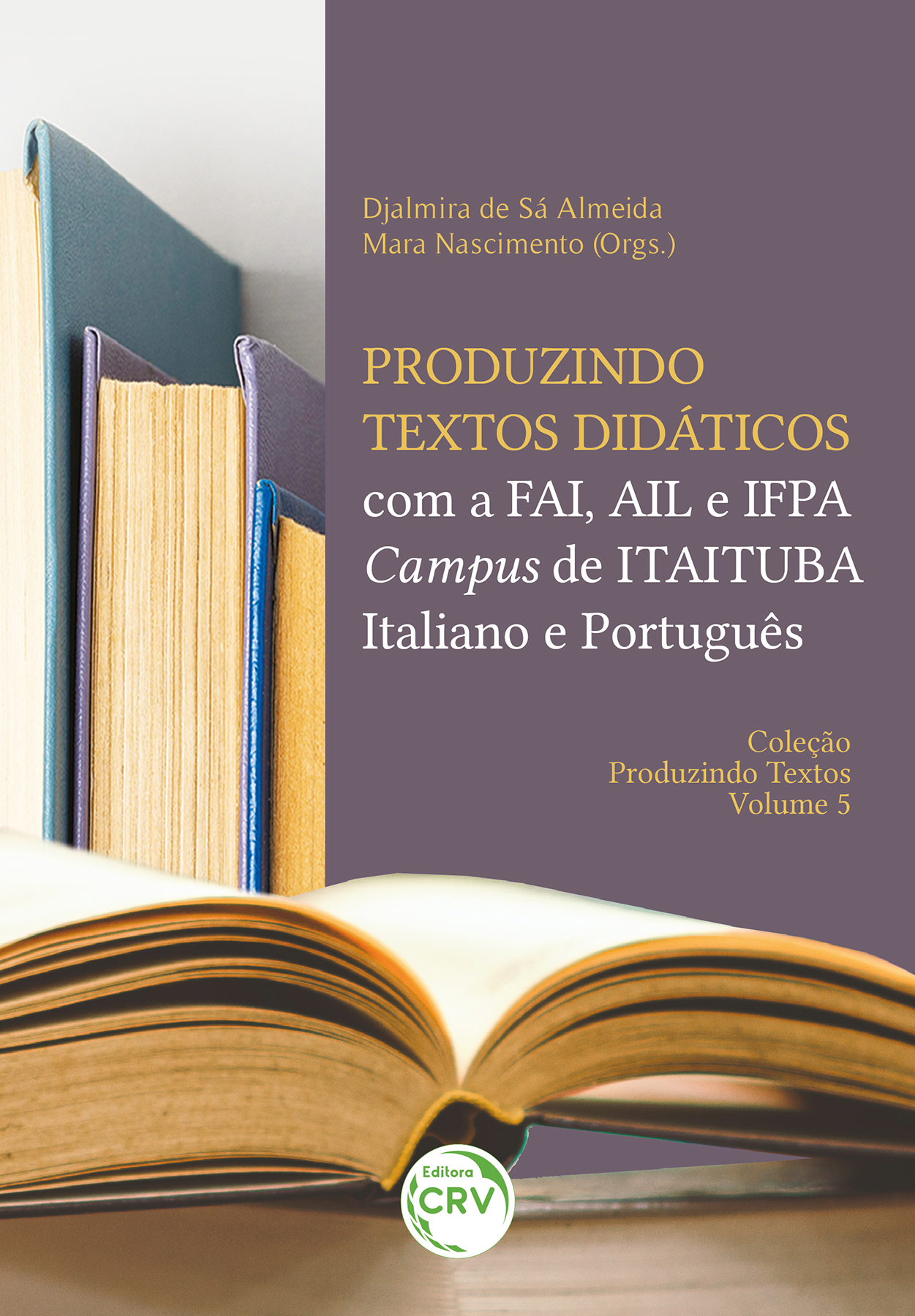 Capa do livro: PRODUZINDO TEXTOS DIDÁTICOS COM A FAI, AIL E IFPA CAMPUS DE ITAITUBA – ITALIANO E PORTUGUÊS <BR> Coleção Produzindo Textos <BR> Volume 5