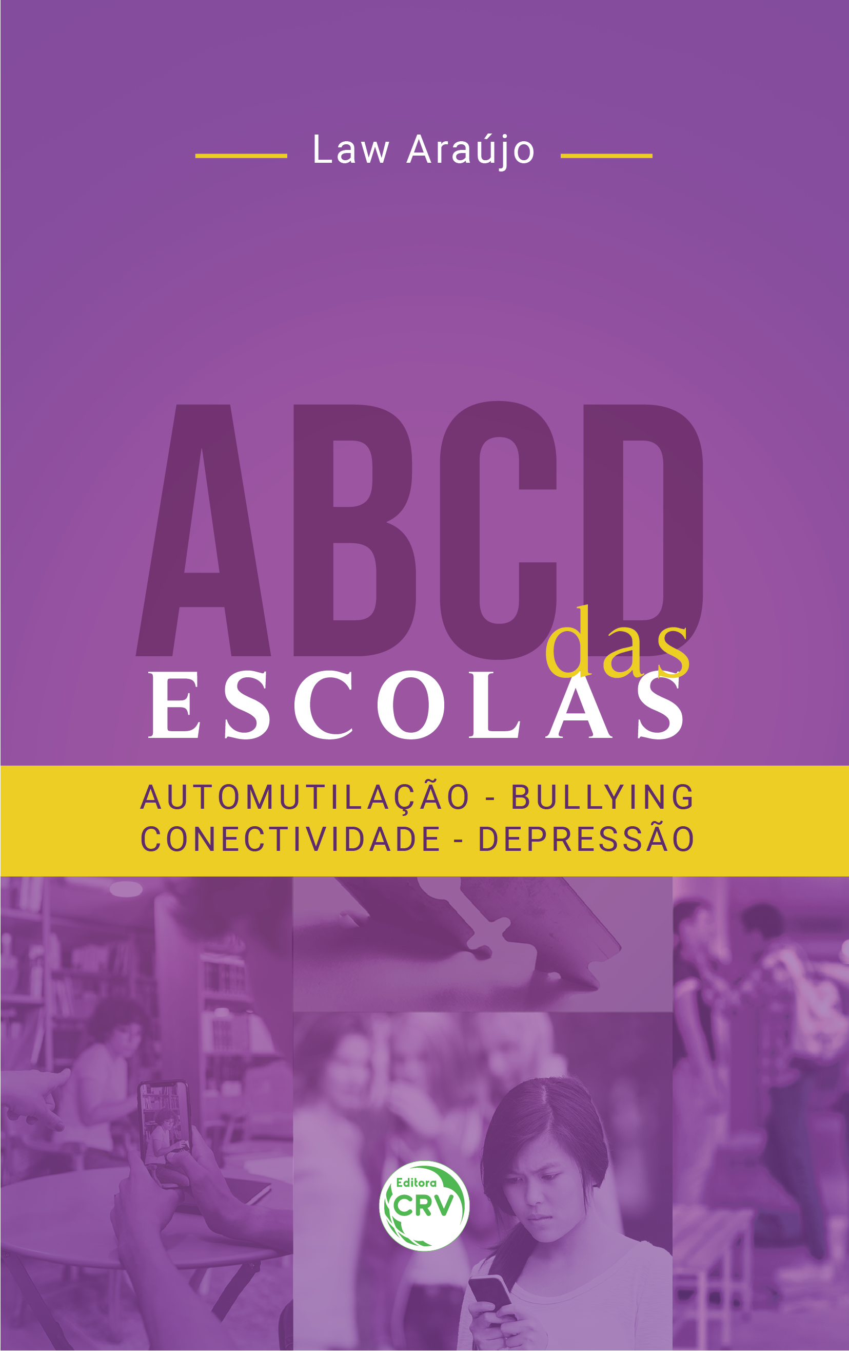 Capa do livro: ABCD DAS ESCOLAS:<br> automutilação, bullying, conectividade, depressão
