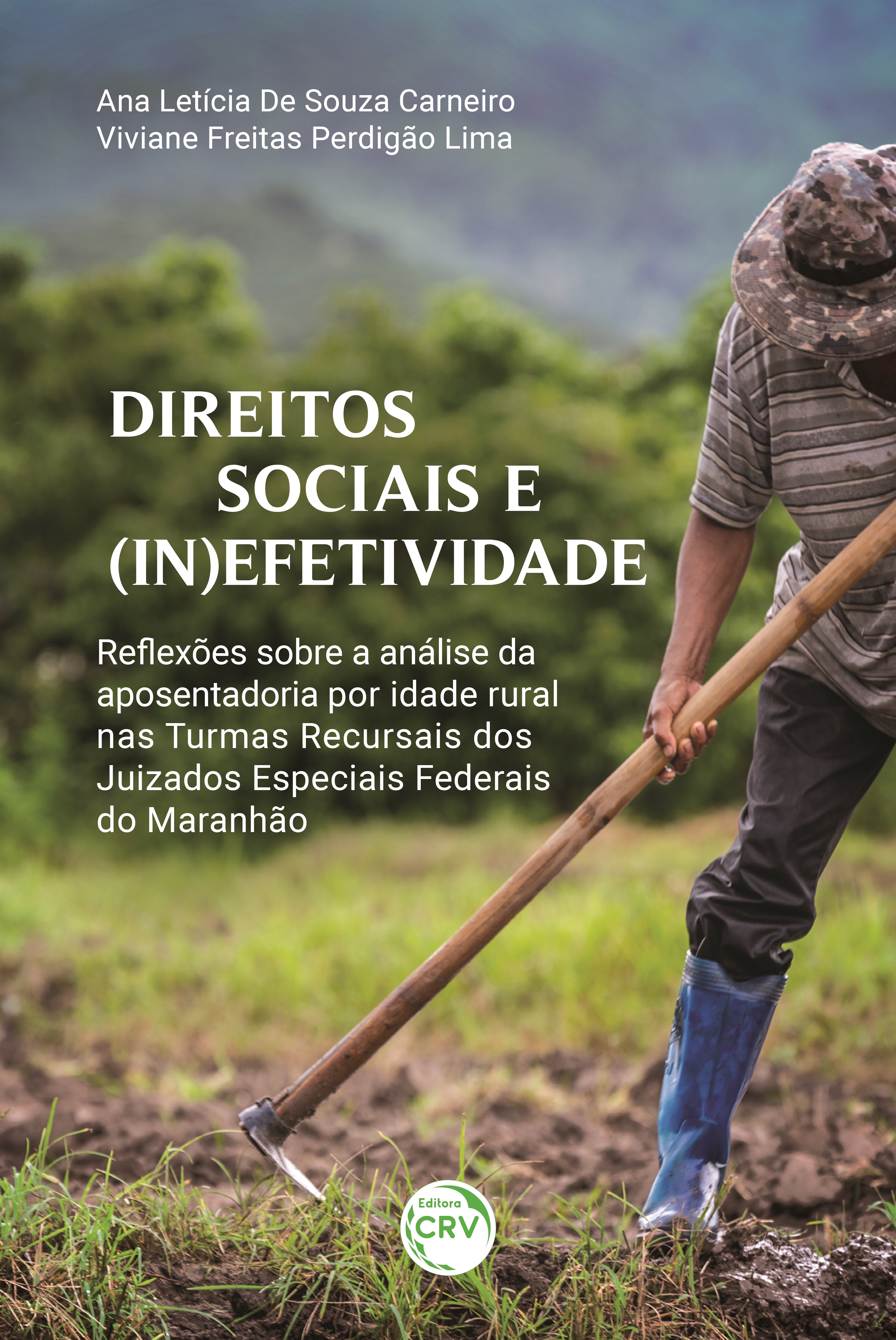 Capa do livro: DIREITOS SOCIAIS E (IN)EFETIVIDADE:<br> reflexões sobre a análise da aposentadoria por idade rural nas Turmas Recursais dos Juizados Especiais Federais do Maranhão
