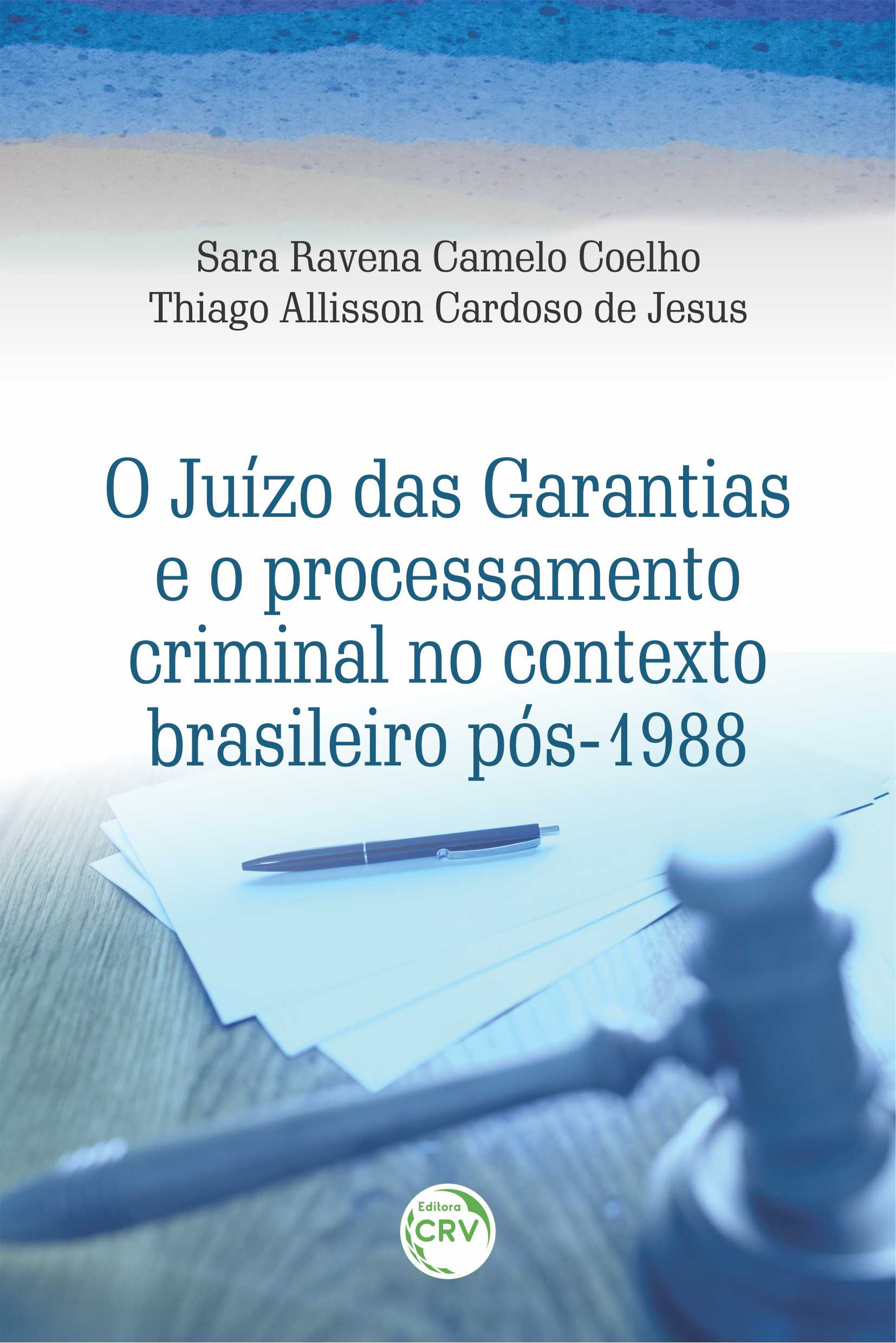 Capa do livro: O JUÍZO DAS GARANTIAS E O PROCESSAMENTO CRIMINAL NO CONTEXTO BRASILEIRO PÓS-1988