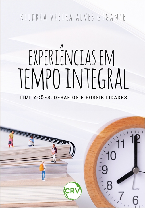 Capa do livro: Experiências em tempo integral: <Br>Limitações, desafios e possibilidades