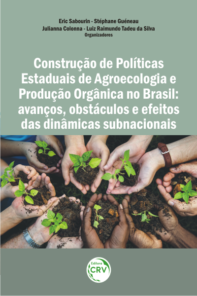 Capa do livro: CONSTRUÇÃO DE POLÍTICAS ESTADUAIS DE AGROECOLOGIA E PRODUÇÃO ORGÂNICA NO BRASIL: <br>avanços, obstáculos e efeitos das dinâmicas subnacionais