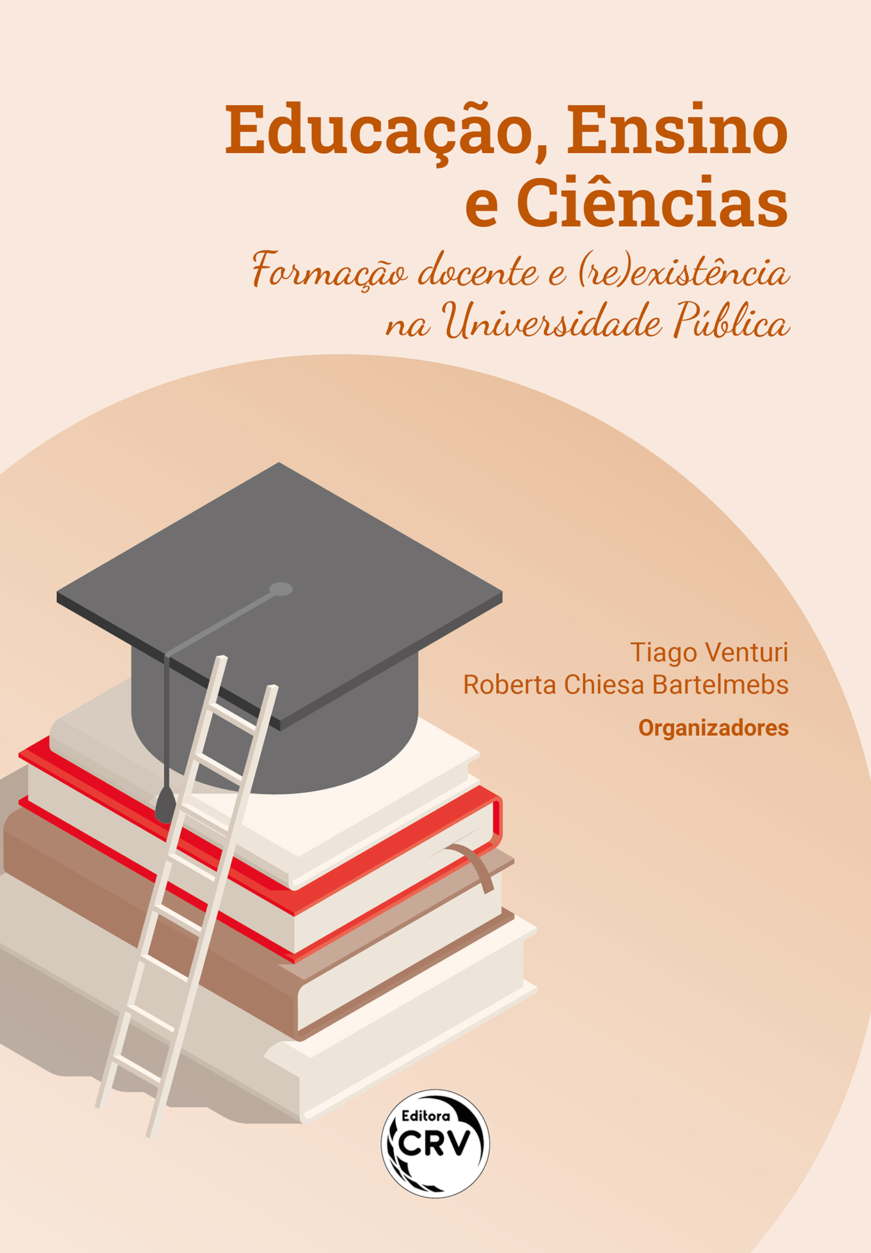 Capa do livro: EDUCAÇÃO, ENSINO E CIÊNCIAS <BR> formação docente e (re)existência na Universidade Pública