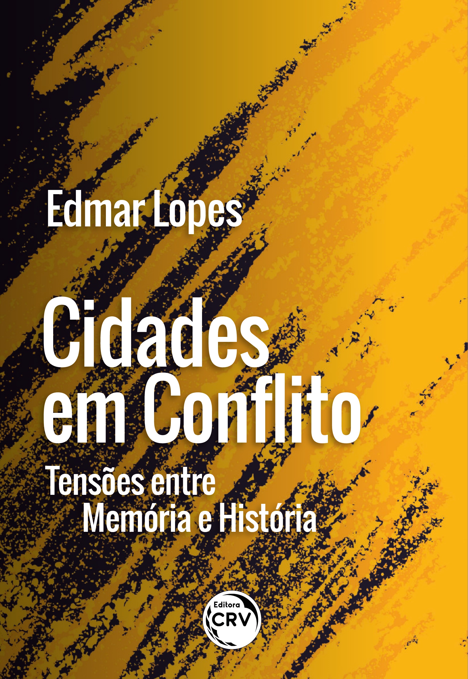 Capa do livro: CIDADES EM CONFLITO: <br>tensões entre memória e história