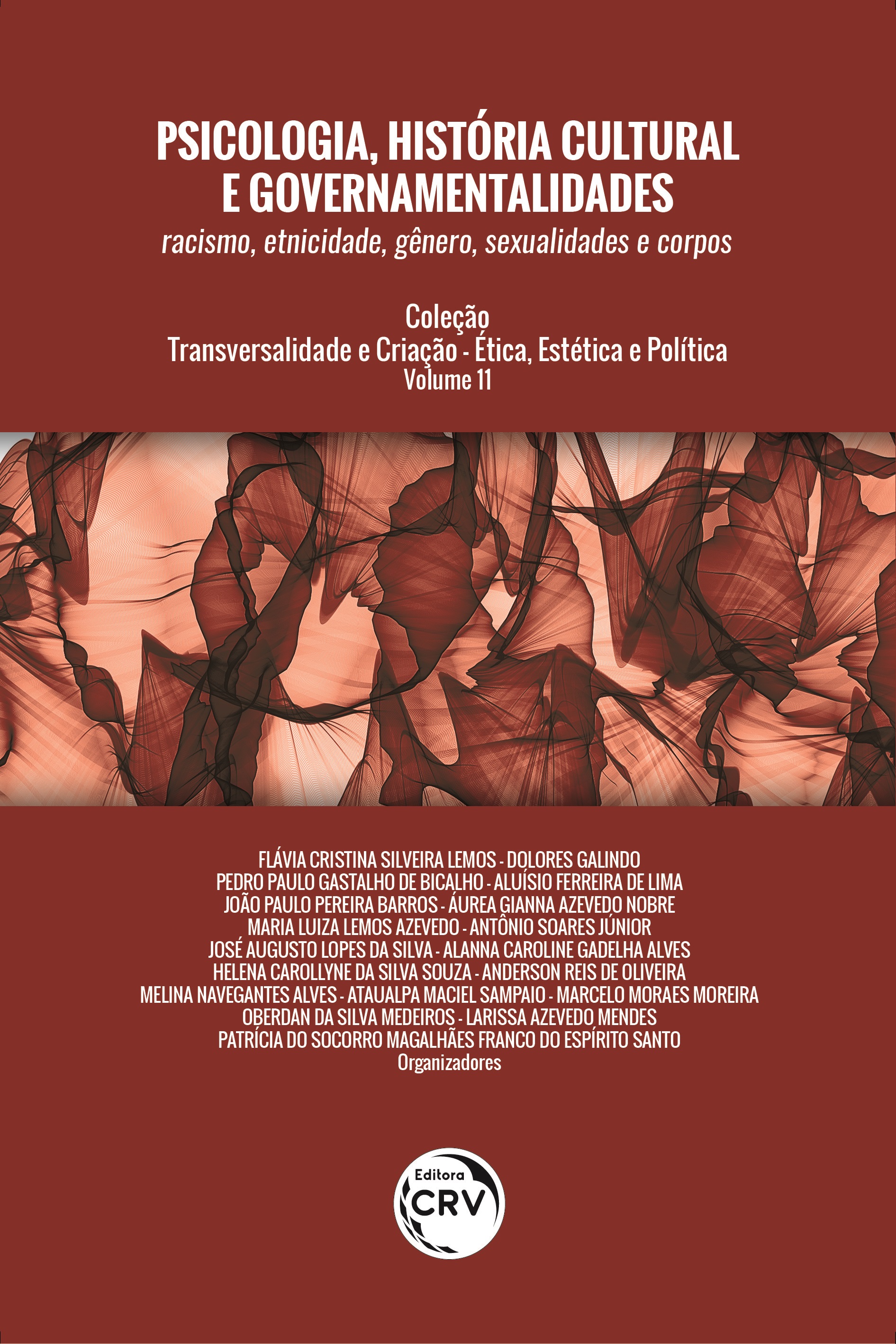 Capa do livro: PSICOLOGIA, HISTÓRIA CULTURAL E GOVERNAMENTALIDADES: <br>racismo, etnicidade, gênero, sexualidades e corpos Coleção: Transversalidade e Criação - Ética, Estética e Política <br>Volume 11