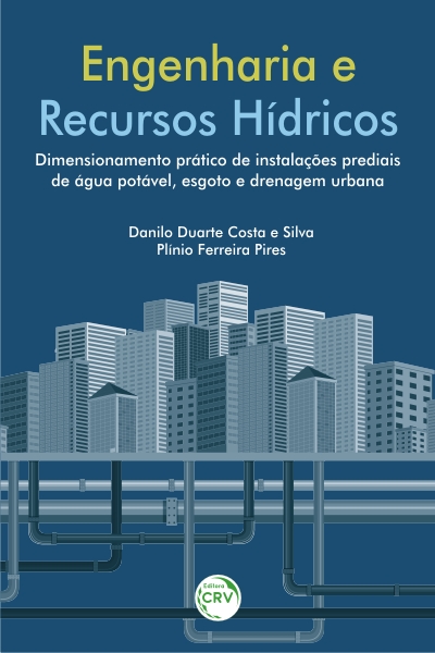 Capa do livro: ENGENHARIA E RECURSOS HÍDRICOS: <br> dimensionamento prático de instalações prediais de água potável, esgoto e drenagem urbana