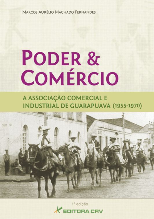 Capa do livro: PODER & COMÉRCIO<BR> A Associação Comercial e Industrial de Guarapuava (1955 - 1970)