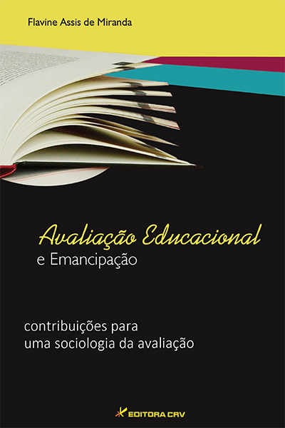 Capa do livro: AVALIAÇÃO EDUCACIONAL E EMANCIPAÇÃO: contribuições para uma sociologia da avaliação