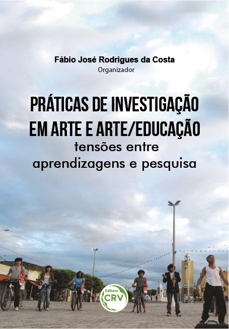 Capa do livro: PRÁTICAS DE INVESTIGAÇÃO EM ARTE E ARTE/EDUCAÇÃO: <br>tensões entre aprendizagens e pesquisa