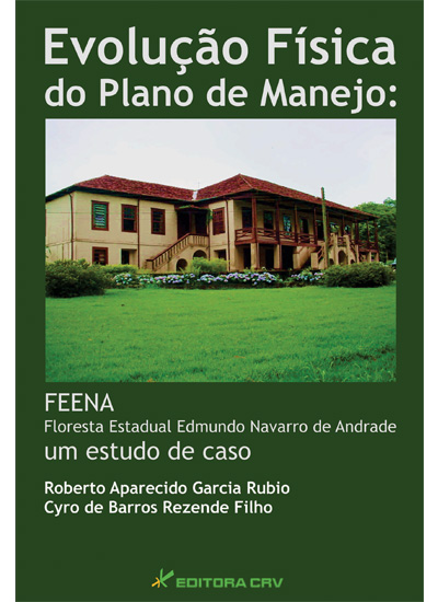 Capa do livro: EVOLUÇÃO FÍSICA DO PLANO DE MANEJO:<br>FEENA floresta estadual Edmundo Navarro de Andrade, um estudo de caso