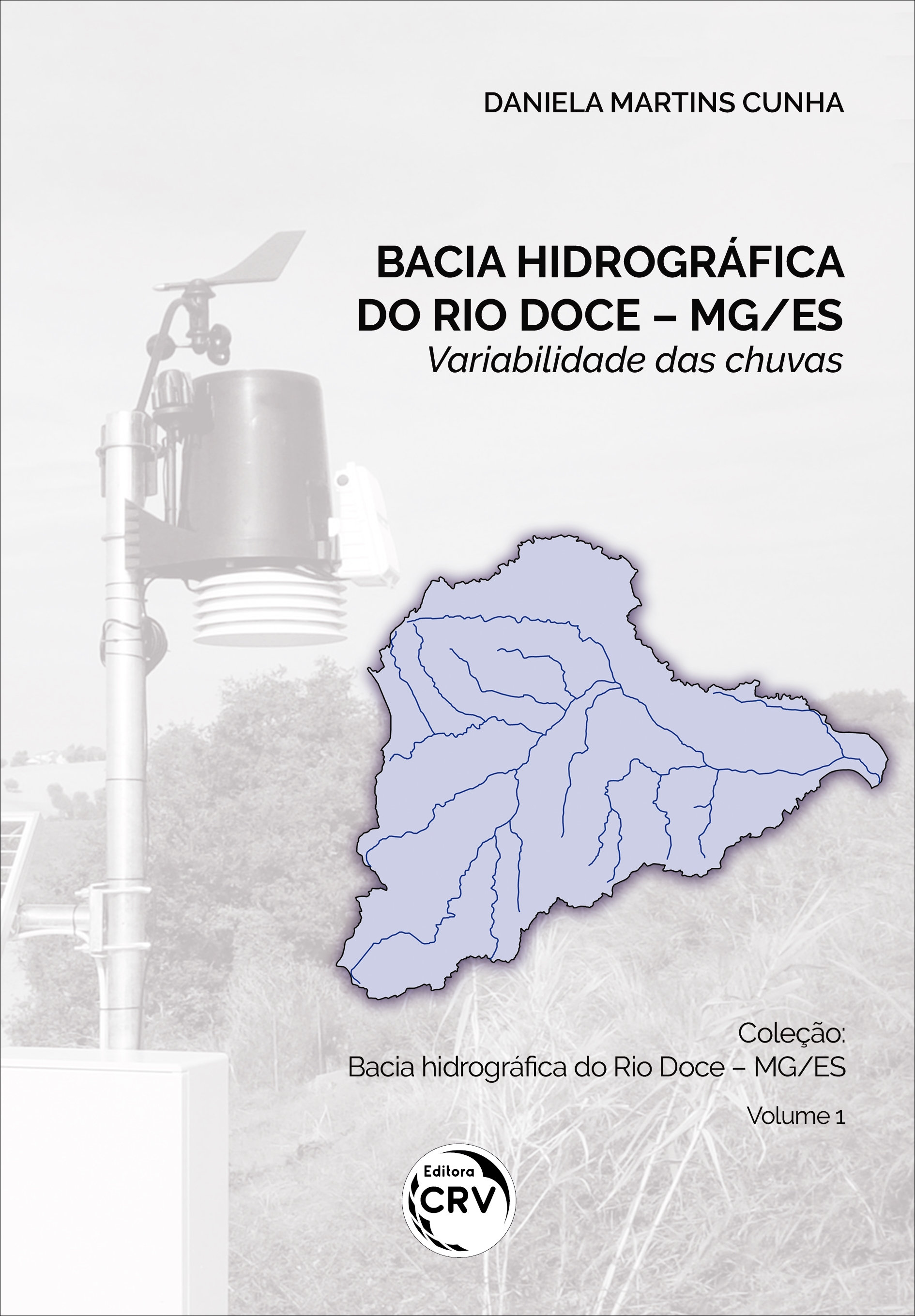 Capa do livro: BACIA HIDROGRÁFICA DO RIO DOCE – MG/ES: <br>variabilidade das chuvas - Volume 1
