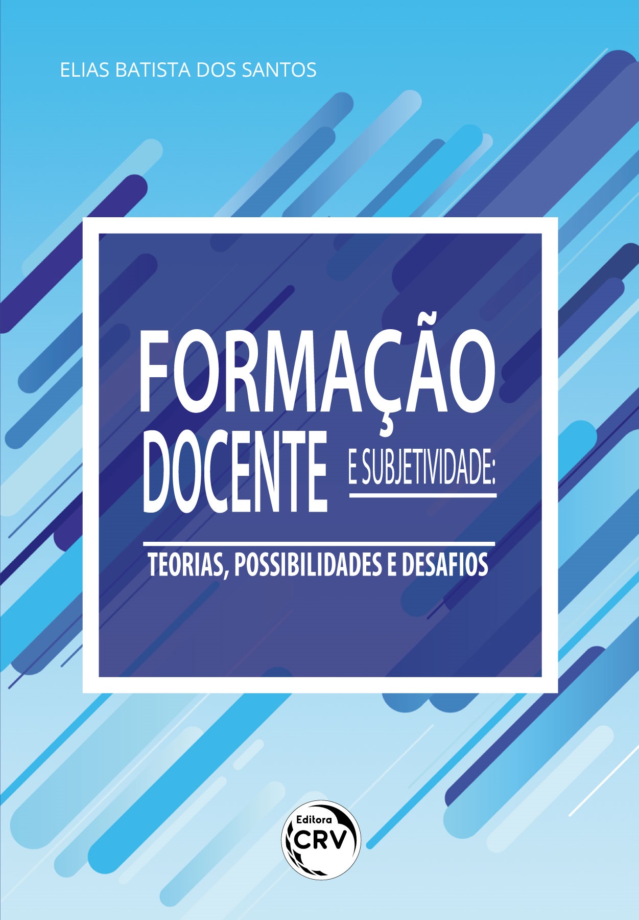 Capa do livro: FORMAÇÃO DOCENTE E SUBJETIVIDADE<BR> teorias, possibilidades e desafios