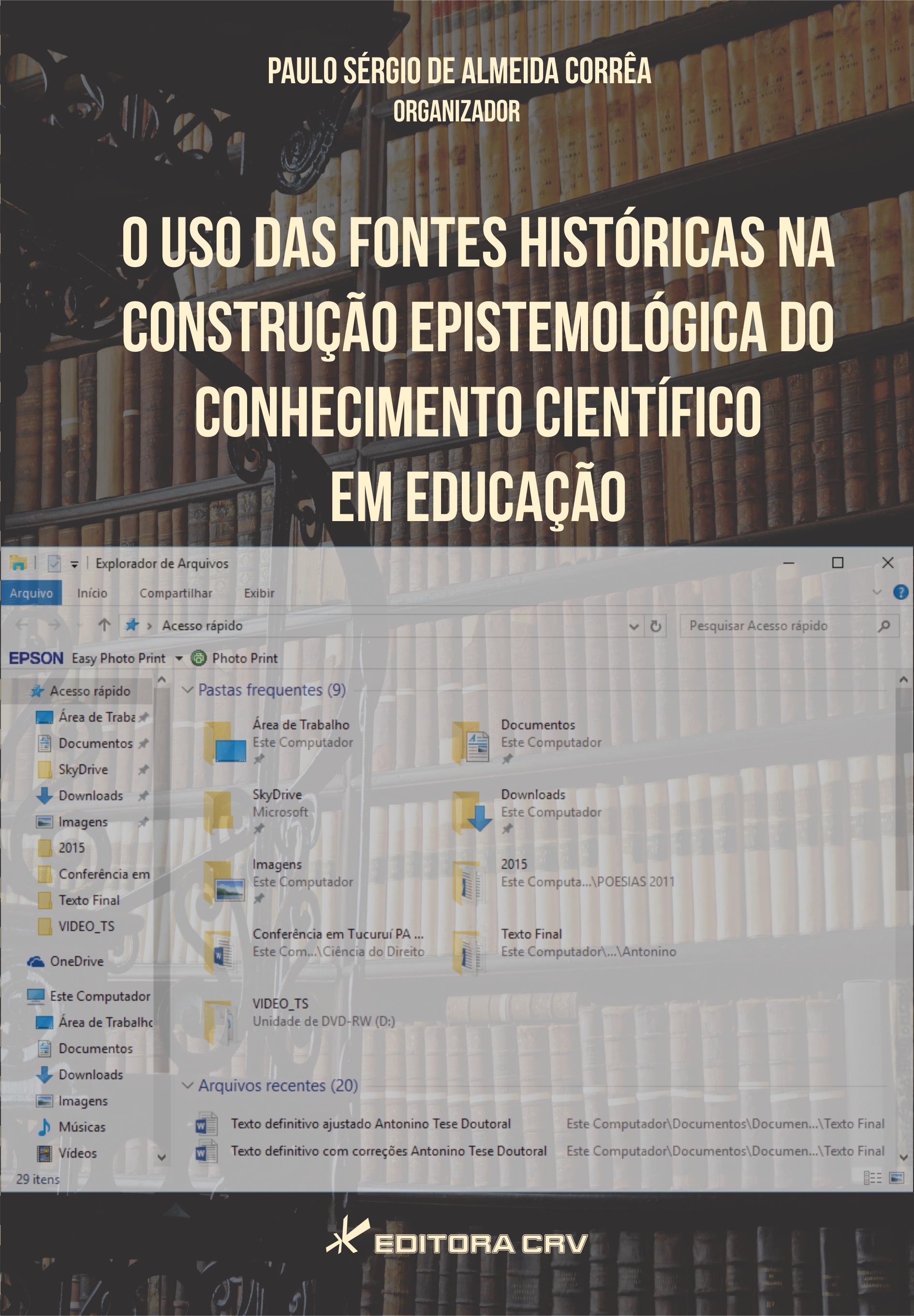 Capa do livro: O USO DAS FONTES HISTÓRICAS NA CONSTRUÇÃO EPISTEMOLÓGICA DO CONHECIMENTO CIENTÍFICO EM EDUCAÇÃO