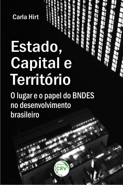 Capa do livro: ESTADO, CAPITAL E TERRITÓRIO:<br> o lugar e o papel do BNDES no desenvolvimento brasileiro