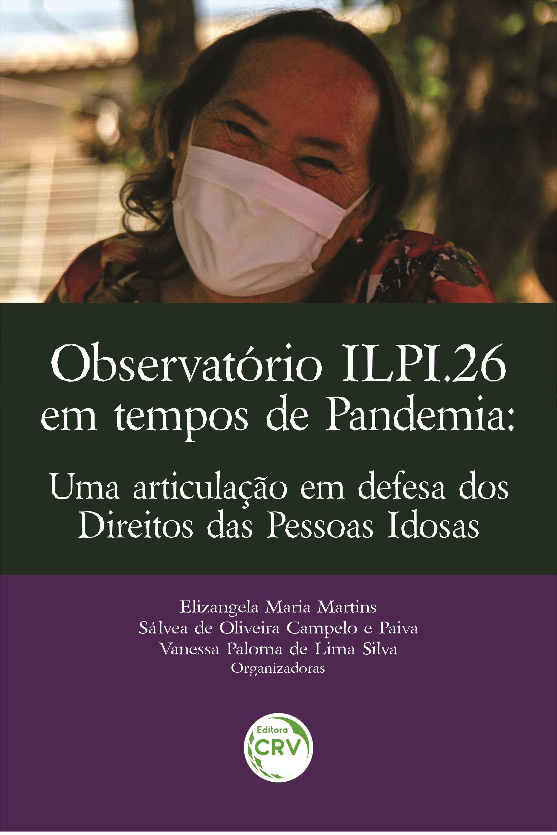 Capa do livro: OBSERVATÓRIO ILPI.26 EM TEMPOS DE PANDEMIA:<br>Uma articulação em defesa dos Direitos das Pessoas Idosas