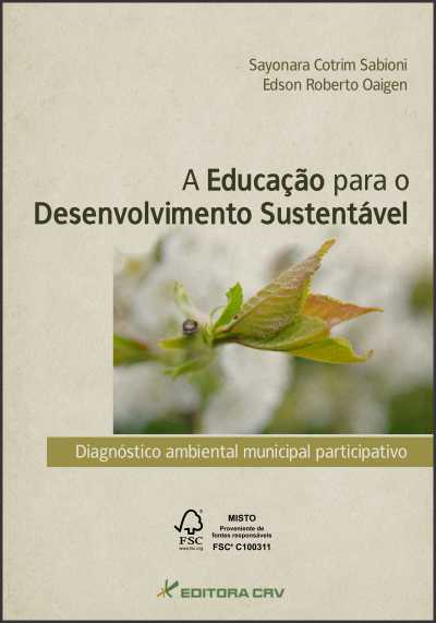 Capa do livro: A EDUCAÇÃO PARA O DESENVOLVIMENTO SUSTENTÁVEL<br>Diagnóstico Ambiental Municipal Participativo