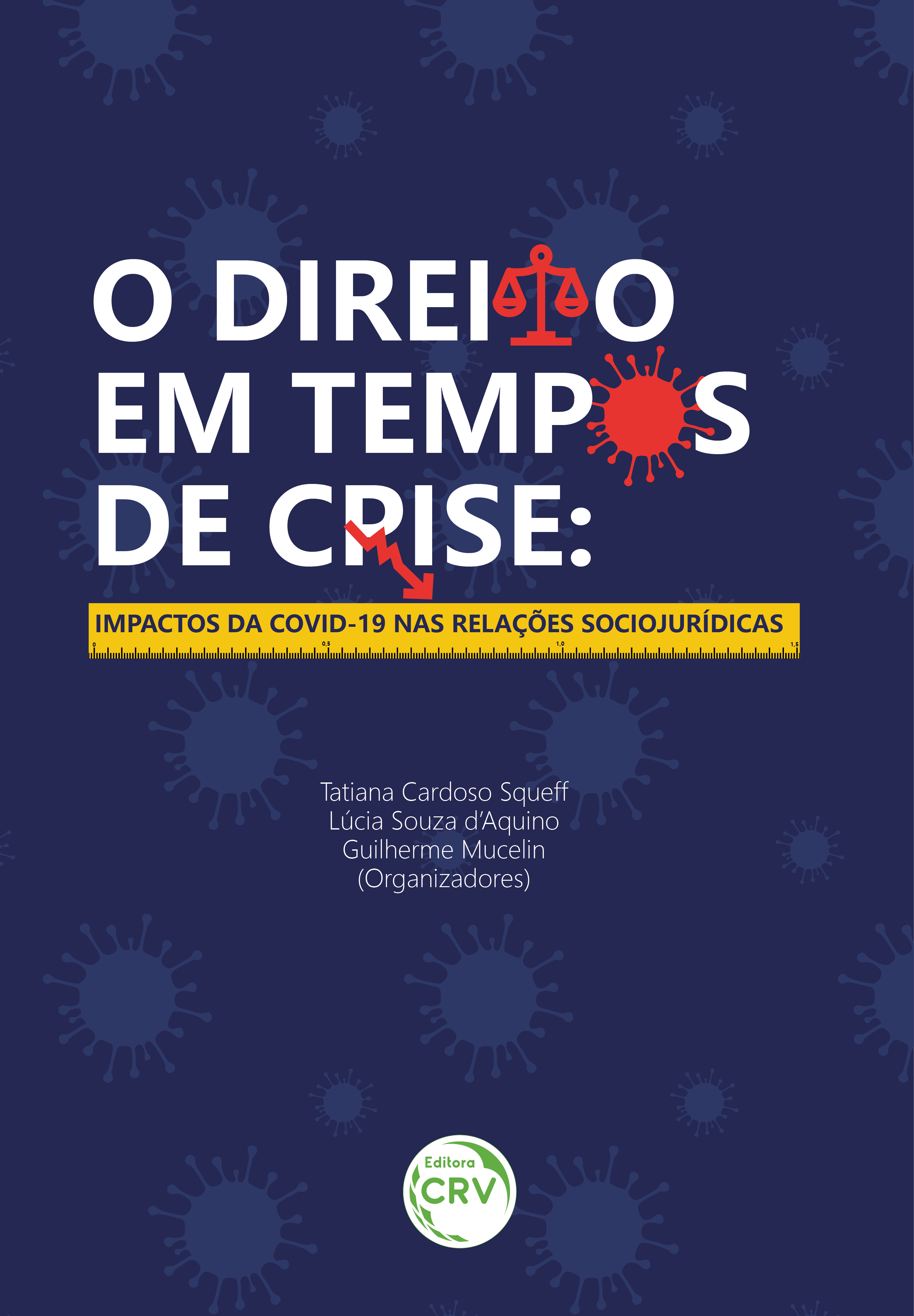 Capa do livro: O DIREITO EM TEMPOS DE CRISE: <br>impactos da Covid-19 nas relações sociojurídicas