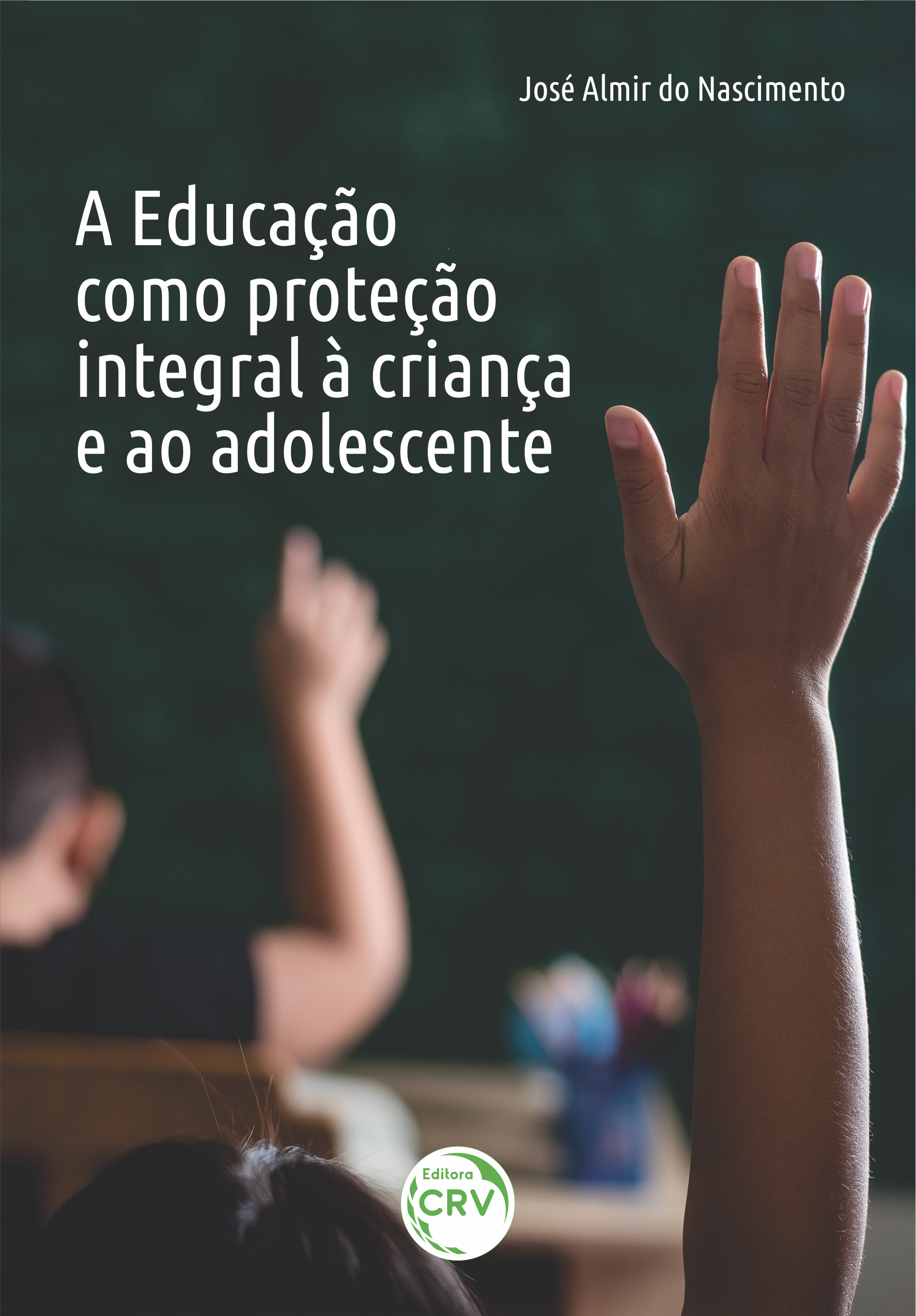 Capa do livro: A EDUCAÇÃO COMO PROTEÇÃO INTEGRAL À CRIANÇA E AO ADOLESCENTE