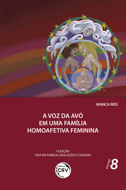Capa do livro: A VOZ DA AVÓ EM UMA FAMÍLIA HOMOAFETIVA FEMININA <br>Coleção Vida em Família, Educação e Cuidado - Volume 8