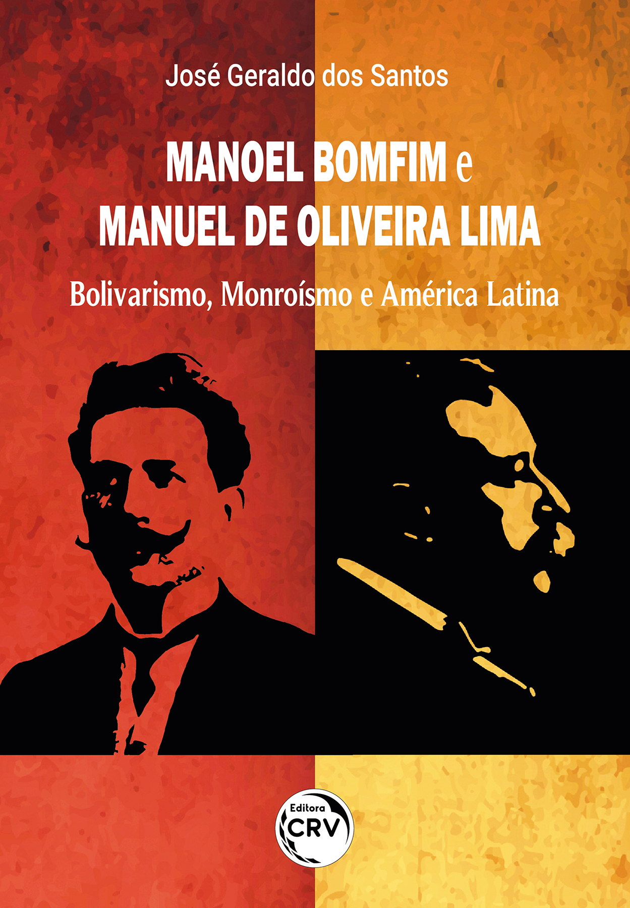 Capa do livro: Manoel Bomfim e Manuel de Oliveira Lima:<br> Bolivarismo, monroismo e américa latina