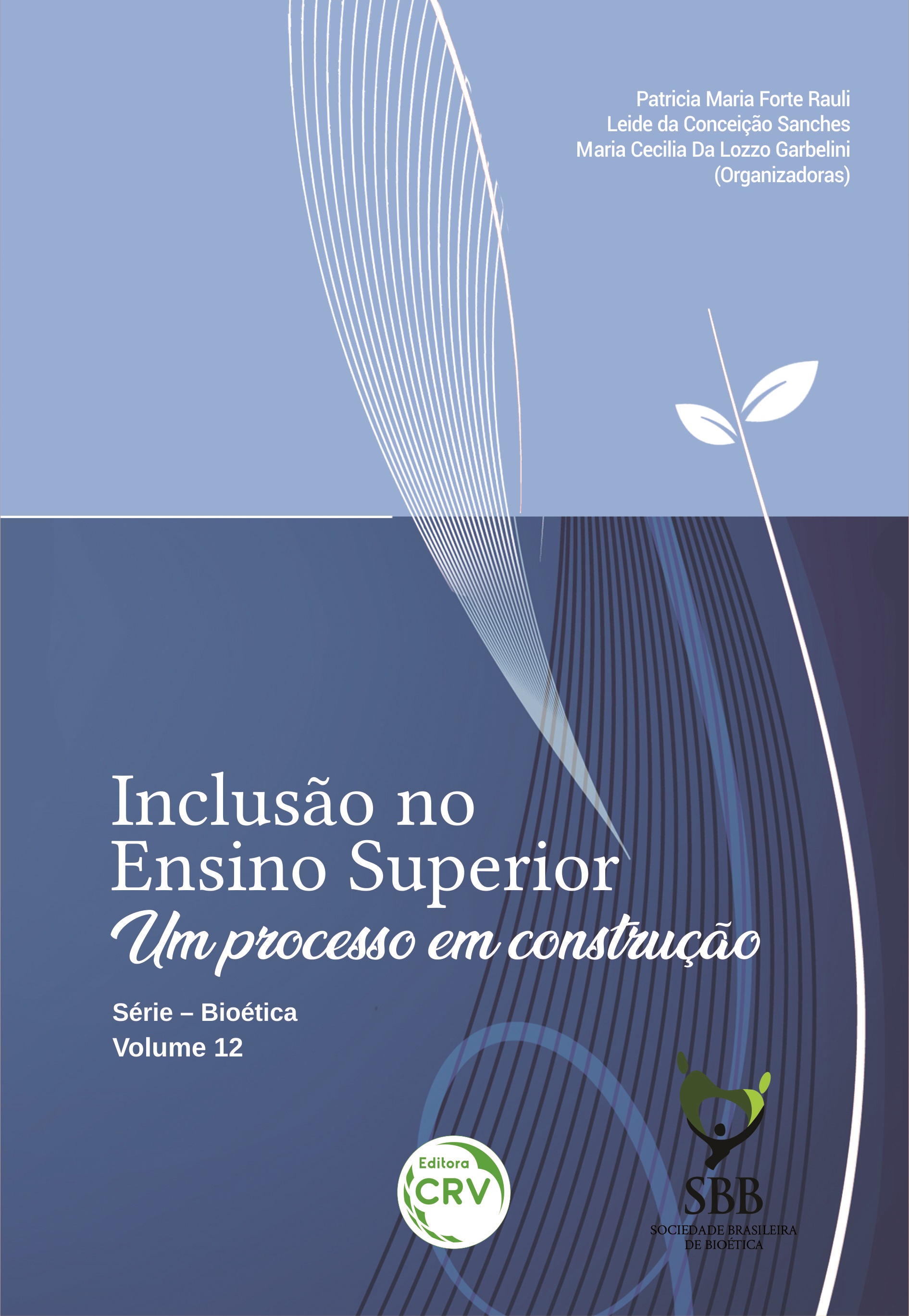 Capa do livro: INCLUSÃO NO ENSINO SUPERIOR: <br>um processo em construção <br> Série – Bioética - Volume 12