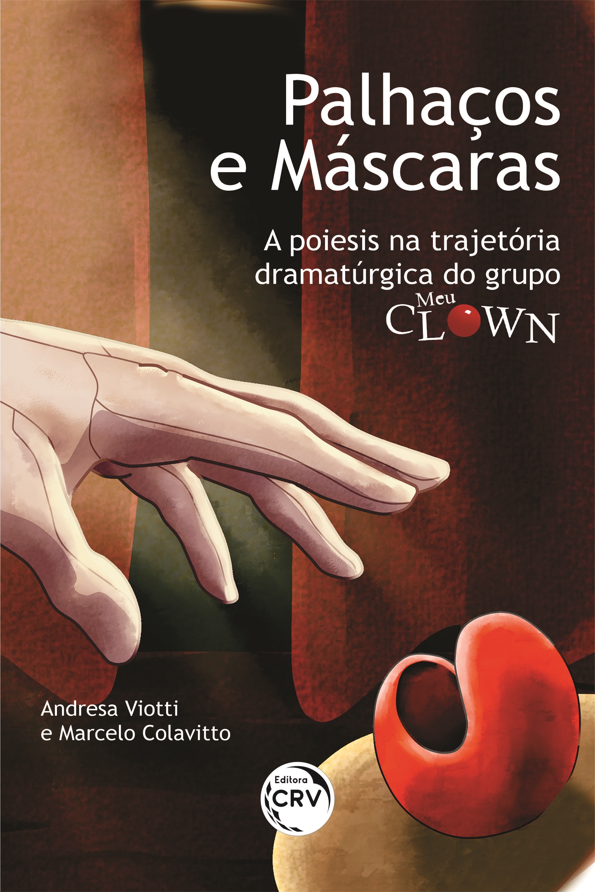 Capa do livro: PALHAÇOS E MÁSCARAS:<br> a poiesis na trajetória dramatúrgica do grupo Meu Clown